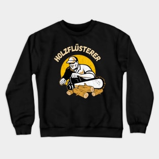 Holzflüsterer Waldarbeiter Kettensäge Forstwirt Crewneck Sweatshirt